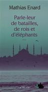 Parle-Leur de Batailles, de Rois et d Elephants (Prix Goncourt des Lyceens 2010) (in French)