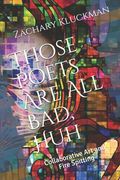 Those Poets Are All Bad, Huh: Collaborative Art and Fire Spitting (en Inglés)