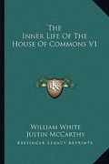 the inner life of the house of commons v1 (en Inglés)