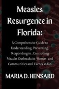 Measles Resurgence in Florida: A Comprehensive Guide to Understanding, Preventing, Responding to, Controlling Measles Outbreaks in Homes and Communit (en Inglés)