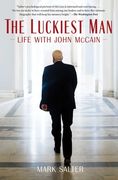 The Luckiest Man: Life with John McCain (en Inglés)