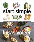 Start Simple: Eleven Everyday Ingredients for Countless Weeknight Meals (en Inglés)