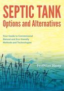 Septic Tank Options and Alternatives: Your Guide to Conventional Natural and Eco-Friendly Methods and Technologies