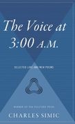 The Voice at 3: 00 A. M. Selected Late and new Poems (en Inglés)