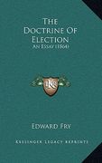 the doctrine of election: an essay (1864) (en Inglés)