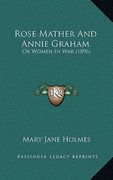 rose mather and annie graham: or women in war (1896) (en Inglés)