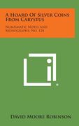 A Hoard of Silver Coins from Carystus: Numismatic Notes and Monographs, No. 124 (en Inglés)