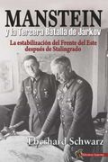 Manstein y la Tercera Batalla de Járkov: La Estabilización del Frente del Este Después de Stalingrado