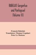 RABELAIS Gargantua and Pantagruel (Volume III) (en Inglés)
