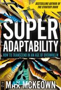 SuperAdaptability. How to Thrive in an Age of Uncertainty