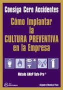 Cómo Implantar la Cultura Preventiva en la Empresa: Consiga Cero Accidentes con el Método Amep Safe-Pro