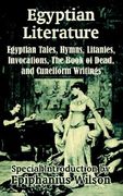 egyptian literature: egyptian tales, hymns, litanies, invocations, the book of dead, and cuneiform writings (en Inglés)