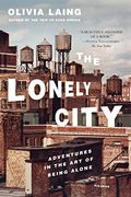 The Lonely City: Adventures in the art of Being Alone 