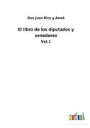 El Libro de los Diputados y Senadores: Vol. 1