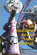 Sin equilibrio no hay paz ni libertad. I. Luchar para ser (in Spanish)