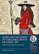 Wars and Soldiers in the Early Reign of Louis XIV: Volume 2 - The Imperial Army, 1660-1689 (en Inglés)