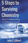 5 Steps to Surviving Chemistry: Tips for Understanding a Challenging Course: Volume 3 (5 Steps Series)