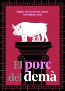 El Porc del Demà: Utopies i Distopies per Canviar la Indústria Càrnia (en Catalán)