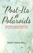 Post-Its and Polaroids: Snippets and Snapshots of an Overthought Life (en Inglés)