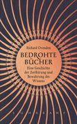 Bedrohte Bücher: Eine Geschichte der Zerstörung und Bewahrung des Wissens Eine Geschichte der Zerstörung und Bewahrung des Wissens (en Alemán)