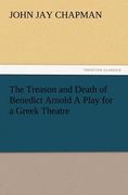 the treason and death of benedict arnold a play for a greek theatre