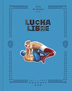 Lucha Libre: The History and Legacy of Mexican Wrestling (en Inglés)