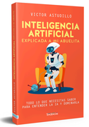 INTELIGENCIA ARTIFICIAL Explicada a mi abuelita