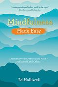 Mindfulness Made Easy: Learn how to be Present and Kind – to Yourself and Others (en Inglés)
