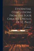 Evidential Conclusions From the Four Greater Epistles of st. Paul