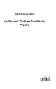 Le Pouvoir Civil an Concile de Trente (en Francés)