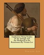 Euphorion: Being Studies of the Antique and the Mediaeval in the Renaissance.By: Vernon Lee (en Inglés)