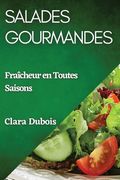 Salades Gourmandes: Fraîcheur en Toutes Saisons (en Francés)