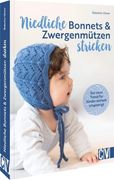 Babymützen Stricken? Niedliche Bonnets und Zwergenmützen Stricken: Der Neue Trend für Kinder Einfach Umgesetzt. 16 Wunderschöne Babymützen im Skandinavischen Look. (en Alemán)