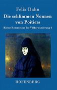Die Schlimmen Nonnen von Poitiers: Kleine Romane aus der Völkerwanderung Band 4 (in German)