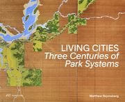 Living Cities: Three Centuries of Park Systems (en Inglés)