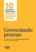 Gerenciando Pessoas. Os Melhores Artigos da Harvard Business Review Sobre Como Liderar Equipes (em Portugues do Brasil) (en Portugués)