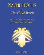 magnum opus or the great work of the ancient and accepted scottish rite of freemasonry