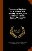 The Annual Register, Or, A View Of The History, Politics, And Literature For The Year ..., Volume 79 (en Inglés)