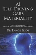 AI Self-Driving Cars Materiality: Practical Advances In Artificial Intelligence And Machine Learning (en Inglés)