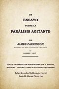 Un ensayo sobre la parálisis agitante, James Parkinson 1817: Edición facsimilar del original con versión completa al español