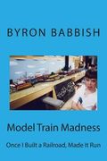 Model Train Madness: Once I Built a Railroad, Made It Run (en Inglés)
