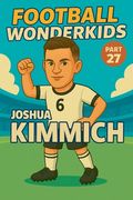 Football Wonderkids: Joshua Kimmich (en Inglés)