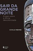 Sair da Grande Noite - Ensaio Sobre a Africa Descolonizada (em Portugues do Brasil) (en Portugués)