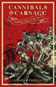 Cannibals and Carnage: Thrilling Tales of the Sea: Volume one (1) (en Inglés)