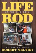 life at the end of a rod: a fisherman's journey (en Inglés)