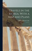 Travels in the Morea. With a map and Plans: 2