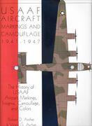 Usaaf Aircraft Markings and Camouflage 1941-1947 the History of Usaaf Aircraft Markings, Insignia, Camouflage, and Colors (Schiffer Military Aviation History (Hardcover)) 