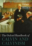The Oxford Handbook of Calvin and Calvinism (Oxford Handbooks) 