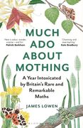 Much ADO about Mothing: A Year Intoxicated by Britain's Rare and Remarkable Moths (en Inglés)