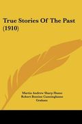 true stories of the past (1910) (en Inglés)